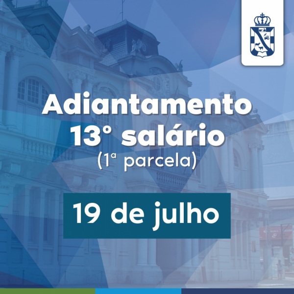 SERVIDORES MUNICIPAIS> Adiantamento do 13º será pago dia 19 de julho