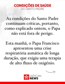 PAPA FRANCISCO> Estado de saúde é considerado crítico e teve piora no sábado